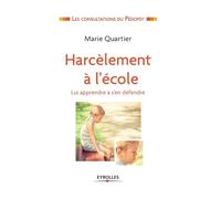 Harcèlement à l'école Lui apprendre à se défendre. - Marie Quartier - Eyrolles - broché - Guide