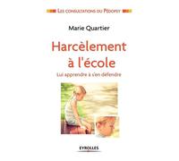 Harcèlement à l'école Lui apprendre à se défendre. - Marie Quartier - Eyrolles - broché - Guide