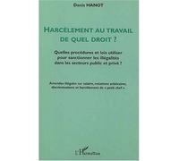 Harcèlement au travail – De quel droit ? Quelles procédures et lois pour sanctionner les illégalités