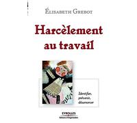 Harcèlement Au Travail - Identifier, Prévenir, Désarmorcer