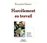 Harcèlement Au Travail - Identifier, Prévenir, Désarmorcer