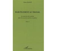 Harcèlement Au Travail - Tome 2, La Sanction Du Système Dans Les Secteurs Privés Et Publics