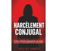 HARCÈLEMENT CONJUGAL: Cette entrave organisée au sens