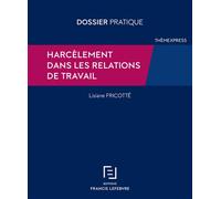 Harcèlement dans les relations de travail - Lisiane Fricotté - Lefebvre Francis - broché - Etude
