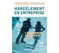 Harcèlement en entreprise - Comprendre, prévenir, agir: Comprendre, prévenir, agir
