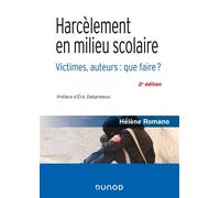 Harcèlement en milieu scolaire - 2e éd. - Victimes, auteurs : que faire ? - Hélène Romano - Dunod - broché - Essai