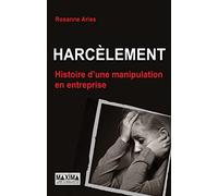 Harcèlement, histoire d'une manipulation en entreprise