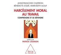 Harcèlement moral au travail Comprendre et se défendre - Anne-Françoise Chaperon - Odile Jacob - broché - Etude