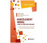 Harcèlement Moral Dans La Fonction Publique - Prévention, Détection Et Sanctions : On Ne Voit Bien Qu'avec Le Droit !