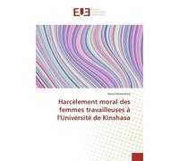 Harcèlement moral des femmes travailleuses à l'Université de Kinshasa - Nana Manwanina - Universitaires Europeennes - broché - Essai