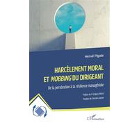 Harcèlement moral et Mobbing du dirigeant De la persécution à la résilience managériale - Hervé Pigale - L'harmattan - broché - Etude
