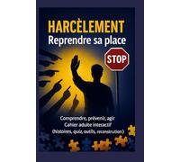Harcèlement : Reprendre sa place: Comprendre, prévenir, agir - Cahier adulte interactif (histoires, quiz, outils, reconstruction)