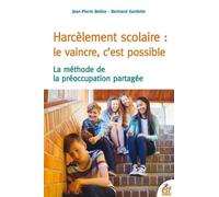 Harcèlement scolaire : le vaincre c'est possible: LA METHODE DE LA PREOCCUPATION PARTAGEE