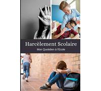 Harcèlement Scolaire: Mon Quotidien à l'Ecole