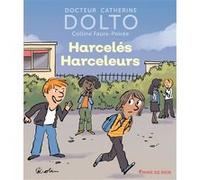 Harcelés Harceleurs Catherine Dolto (Auteur), Colline Faure-Poirée (Auteur), Pascal Robin (Illustration)