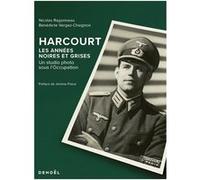 Harcourt, les années noires et grises Bénédicte Vergez-Chaignon (Auteur), Nicolas Ragonneau (Auteur), Jérôme Prieur (Préface)