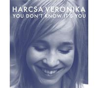 Harcsa, Veronika - Don't Know It's You