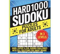 Hard 1000 Sudoku Puzzles for Adults: Hard, Expert & Evil Sudoku Challenges with Full Solutions for Smart Brains