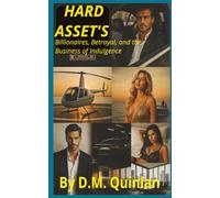 HARD ASSET'S: Billionaires, Betrayal, and the Business of Indulgence