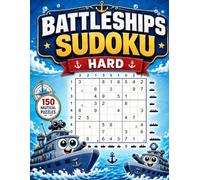 Hard Battleships Sudoku: 150 Challenging Two-in-One Fleet and Number Puzzles for Adults with Full Solutions