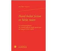 Hard-boiled fiction et Série noire Jean-Marc Gouanvic (Auteur), Florence Lautel-Ribstein (Collection dirigée par), Marc Buhot de Launay (Collection dirigée par)