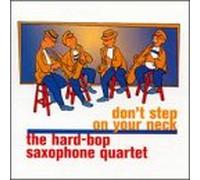 Hard-Bop Saxophone Quartet - Don't Step on Your Neck