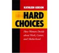 Hard Choices, California Series on Social Choice and Political Economy Kathleen Gerson (Auteur)