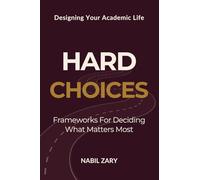 Hard Choices: Frameworks for Deciding What Matters Most