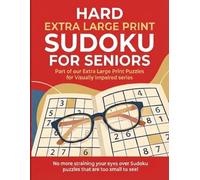 Hard Extra Large Print Sudoku For Seniors: Part of our Extra Large Print Puzzles for Visually Impaired Series