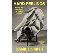 Hard Feelings Finding the Wisdom in Our Darkest Emotions - Daniel Smith - Simon & Schuster - ebook (ePub) - Livre