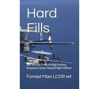 Hard Fills: Sea Stories From A High-School Dropout Career Naval Flight Officer