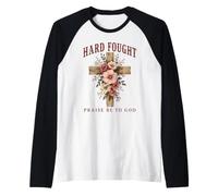 Hard Fought Praise Be to God Christian Faith Croix Florale Manche Raglan