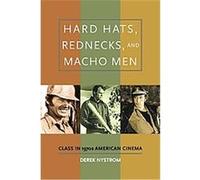 Hard Hats, Rednecks, and Macho Men Derek Nystrom (Auteur)