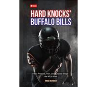 Hard Knocks’ Buffalo Bills: How Pressure, Pain, and Purpose Shape the NFL’s Most Watched Team
