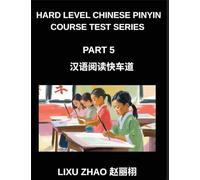 Hard Level Chinese Pinyin Course Test Series (Part 5)- HSK Mandarin Chinese Reading Simplified for Rapid Progress with Pinyin and English Meanings