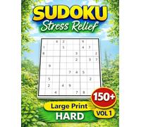 HARD Level - Stress Relief Sudoku: Volume 1 - 150+ Large Print 9x9 Unique Solution Puzzles for Adults & Seniors