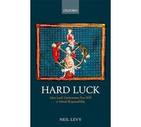 Hard Luck: How Luck Undermines Free Will and Moral Responsibility