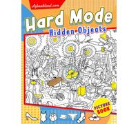 Hard Mode Hidden Objects Picture Book: Seek and Find Activity Book | Way to Have Fun With 25 Pictures All Levels Inside to All Ages Lovers | Improve Memory, Relax And Have Fun