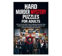 Hard Murder Mystery Puzzles For Adults: Can You Find the Killer? Solve Challenging Whodunit Cases, Analyze Hidden Clues & Ali liminate Suspects, ... Puzzle Book with Hidden Clues, False Alibis.
