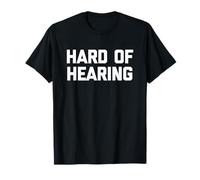 Hard of Hearing - Dire drôle Sarcastique Mignon Cool Fantaisie T-Shirt