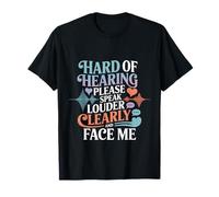 Hard of Hearing Please Speak Loudly Face Me T-Shirt
