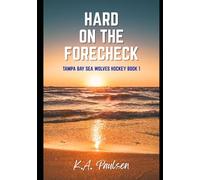 Hard on the Forecheck: Tampa Bay Sea Wolves Hockey Book 1
