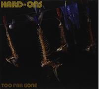 Hard-Ons – Too Far Gone – Citadel