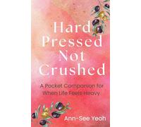 Hard Pressed NotCrushed: A Pocket Companion for When Life Feels Heavy