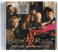 Hard Rain - When The Good Times Come [Import]