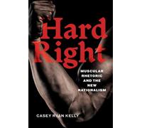 Hard Right: Muscular Rhetoric and the New Nationalism
