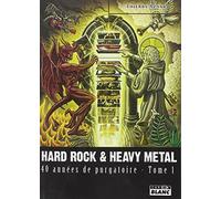 HARD ROCK & HEAVY METAL 40 années de purgatoire - Tome 1