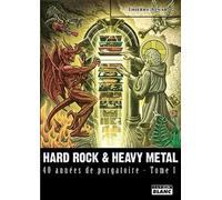 HARD ROCK & HEAVY METAL 40 années de purgatoire - Tome 1