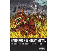 HARD ROCK & HEAVY METAL 40 années de purgatoire - Tome 2
