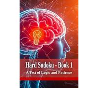 Hard Sudoku - Book 1: A Test of Logic and Patience